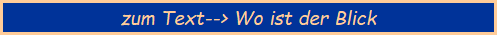 zum Text--> Wo ist der Blick