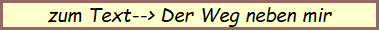 zum Text--> Der Weg neben mir